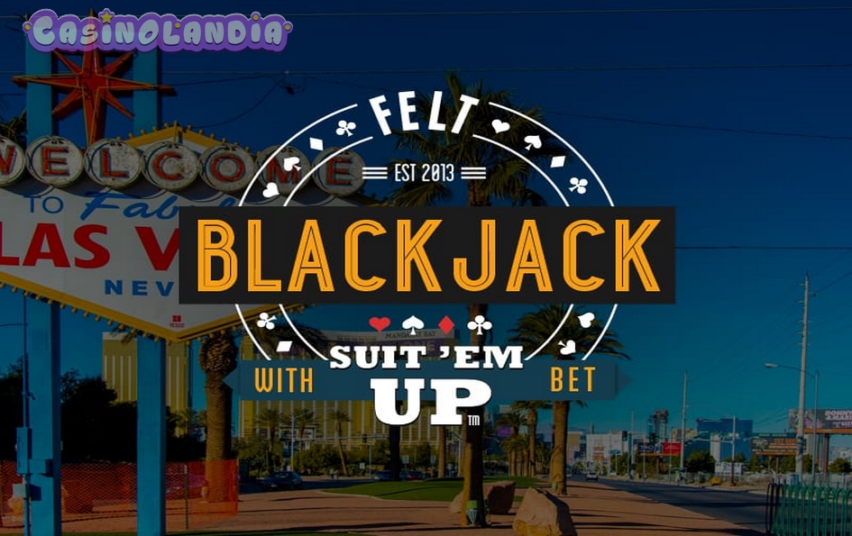 Suit'em Blackjack by Felt Gaming