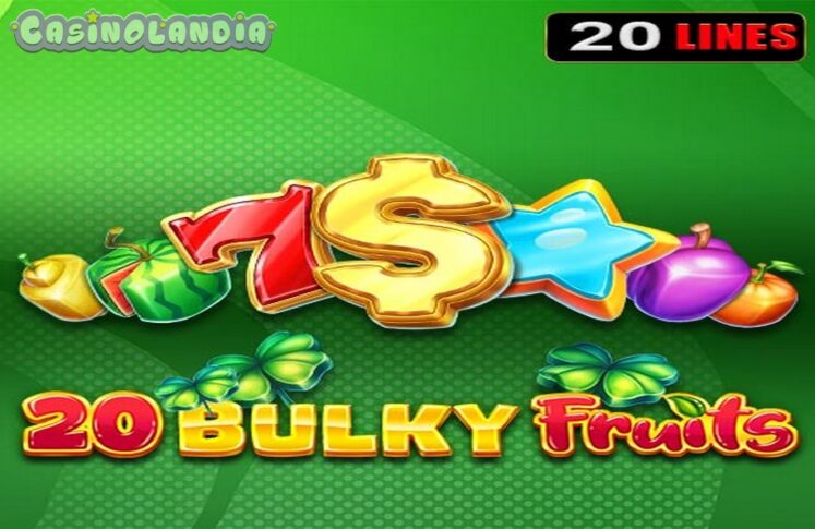 20 Bulky Fruits by Amusnet