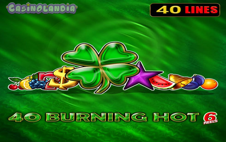 40 Burning Hot 6 Reels by EGT