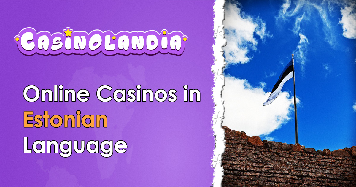 Estonian Language Casinos 2024 | 39+ Best Picks Eesti