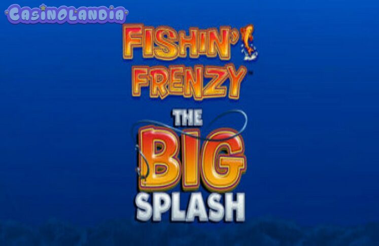 Fishin Frenzy The Big Splash by Blueprint