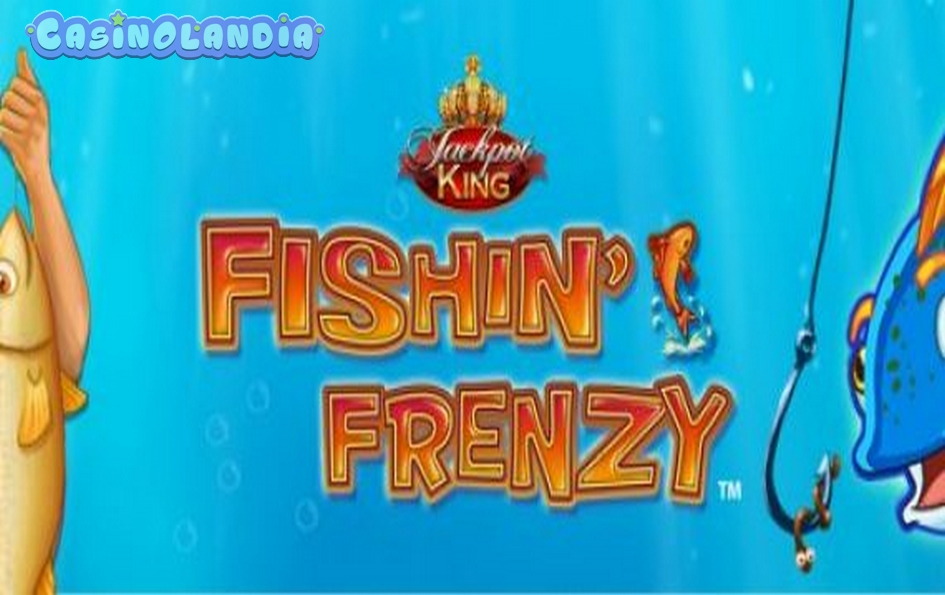 Fishin Frenzy Jackpot King by Blueprint
