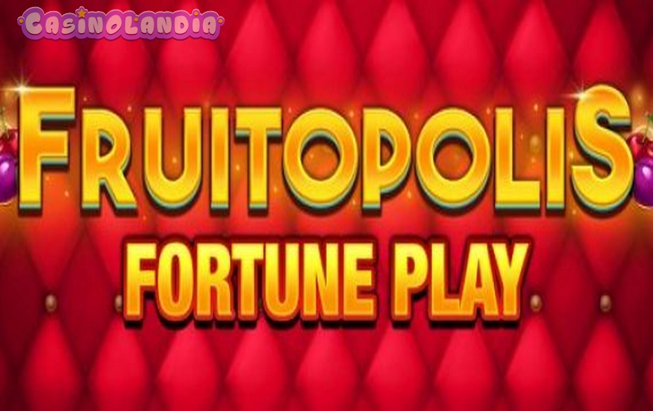 Fruitopolis Fortune Play by Blueprint