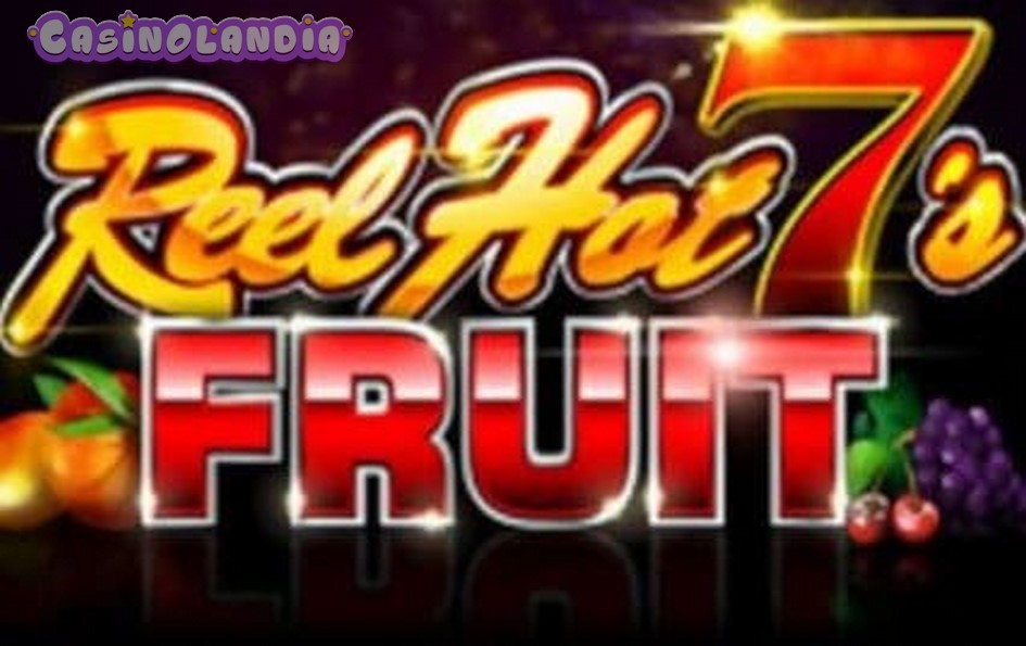 Reel Hot 7’s Fruit by Ainsworth