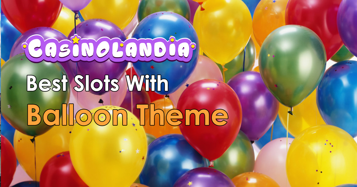 Slots with Balloon Theme | Popping Play for Free Collection