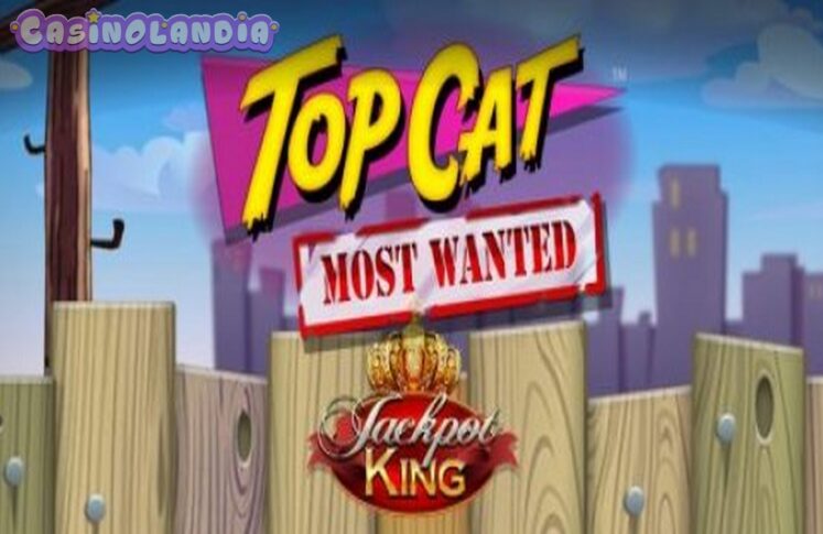 Top Cat Most Wanted Jackpot King by Blueprint