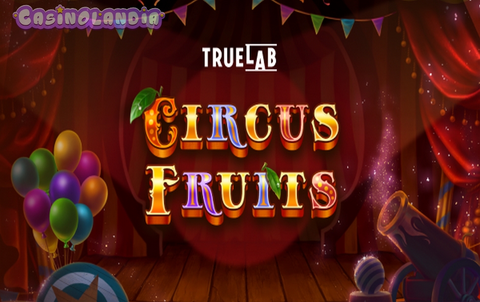 Circus Fruits by TrueLab Games