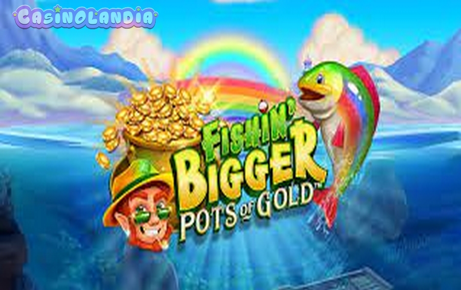 Fishin’ Bigger Pots of Gold by Gameburger Studios