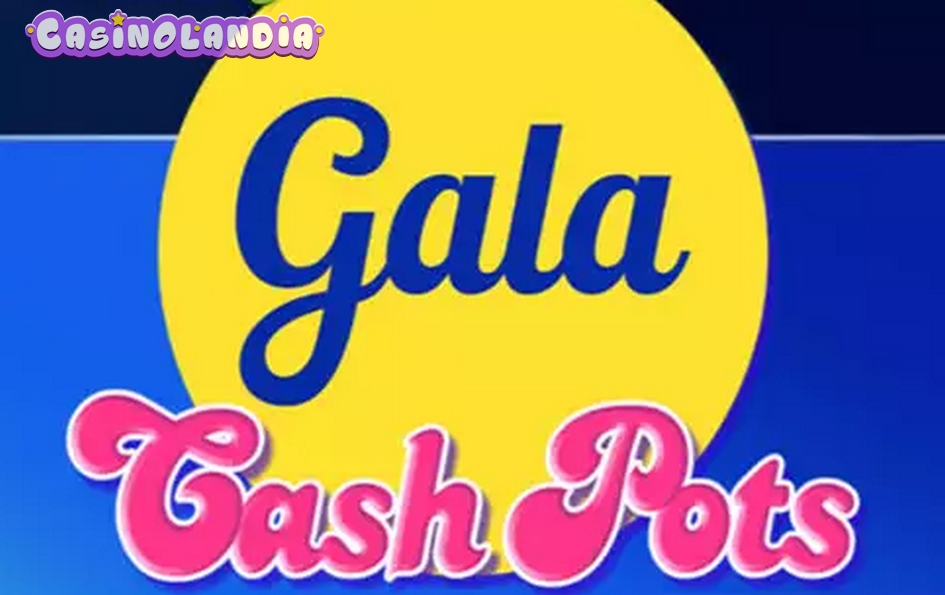 Gala Cash Pots by Inspired Gaming