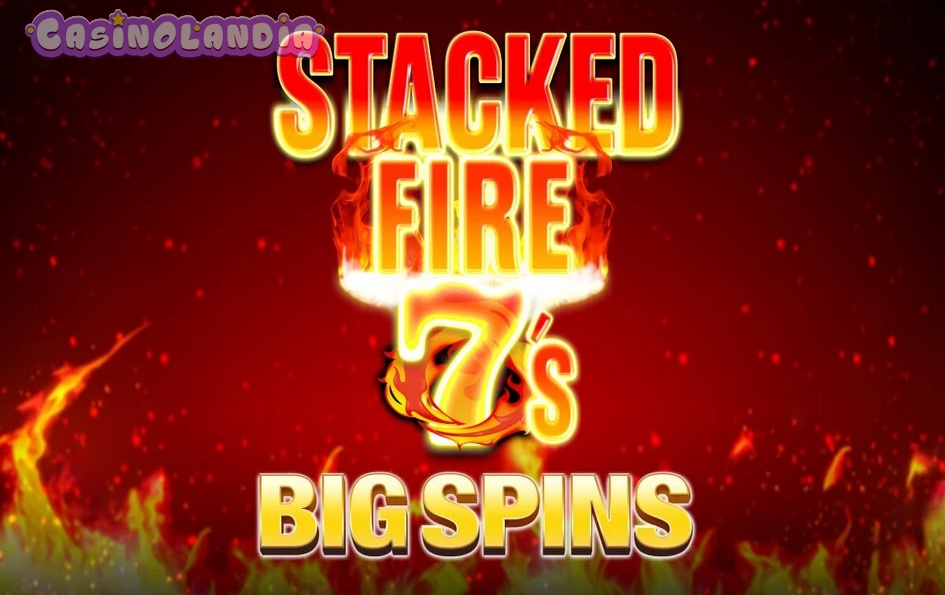 Stacked Fire 7s Big Spins by Inspired Gaming