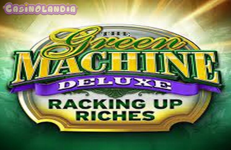 The Green Machine Deluxe Racking Up Riches by High 5 Games