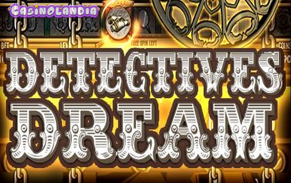 Detective’s Dream by Bigpot Gaming