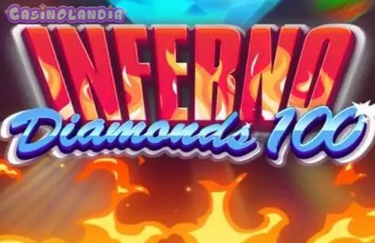 Inferno Diamonds 100 by Fugaso