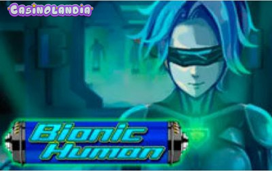 Bionic Human by KA Gaming