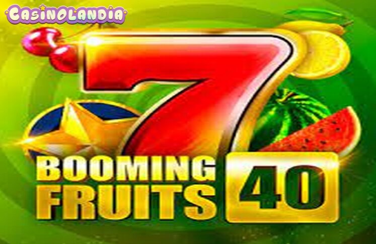 Booming Fruits 40 by 1spin4win