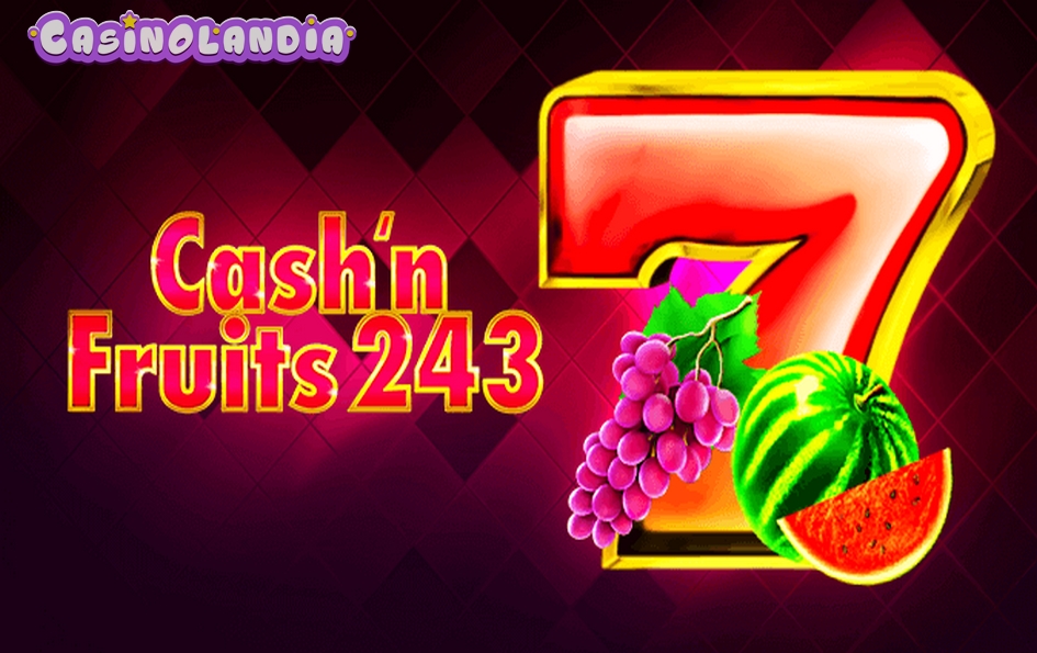 Cash & Fruits 243 by 1spin4win