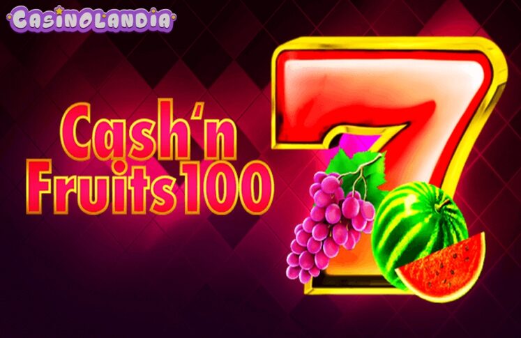 Cash’n Fruits 100 by 1spin4win