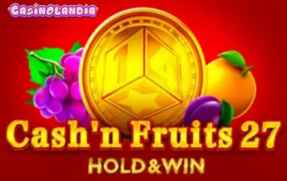 Cash’n Fruits 27 Hold And Win by 1spin4win