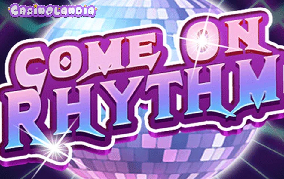Come On Rhythm by KA Gaming