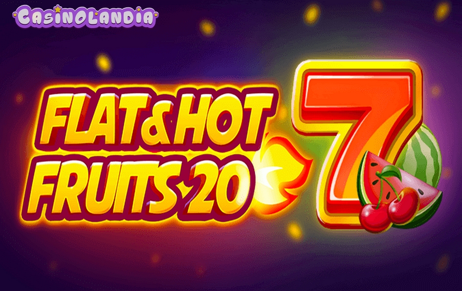 Flat & Hot Fruits 20 by 1spin4win