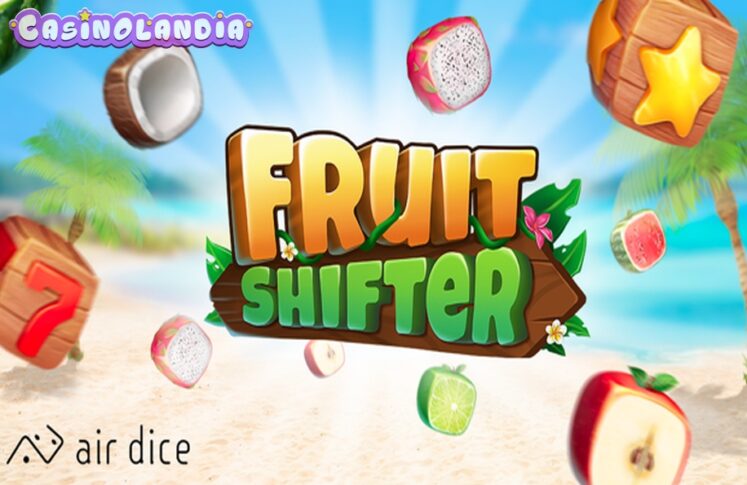 Fruit Shifter by Air Dice