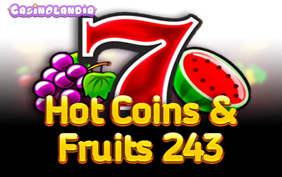 Hot Coins & Fruits 243 by 1spin4win
