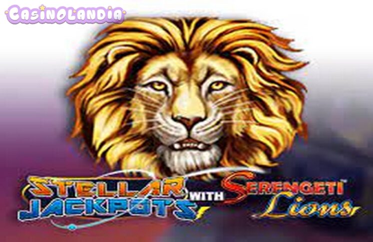 Stellar Jackpots with Serengeti Lions by Lightning Box