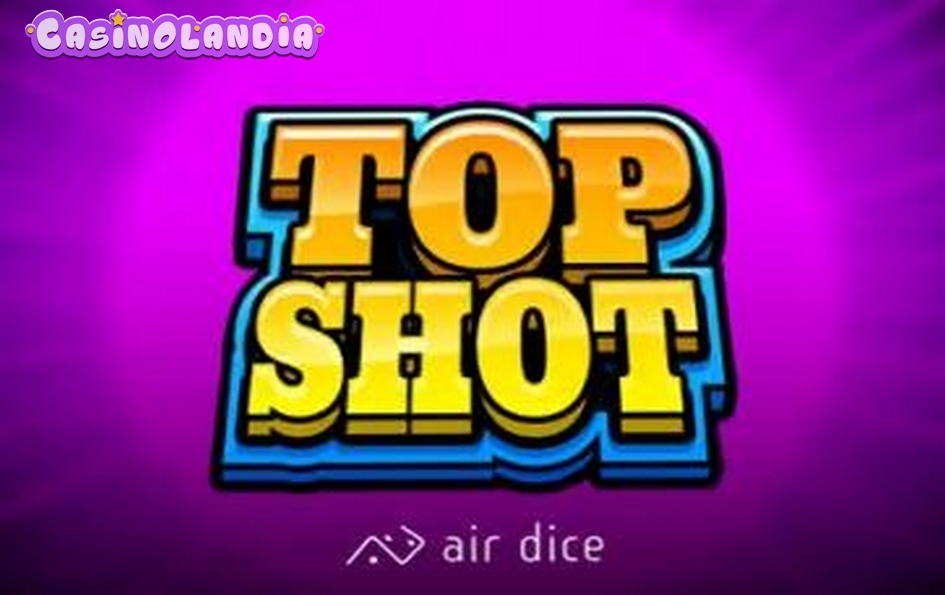 Top Shot by Air Dice