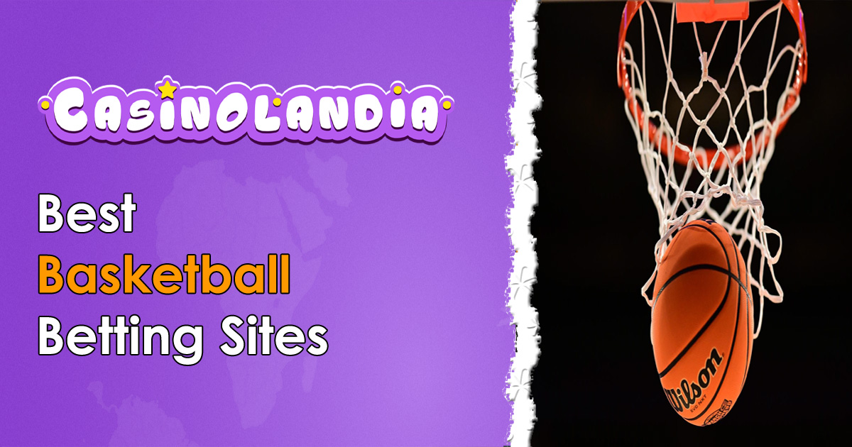 Best Basketball Betting Sites Top Sportsbooks at CasinoLandia