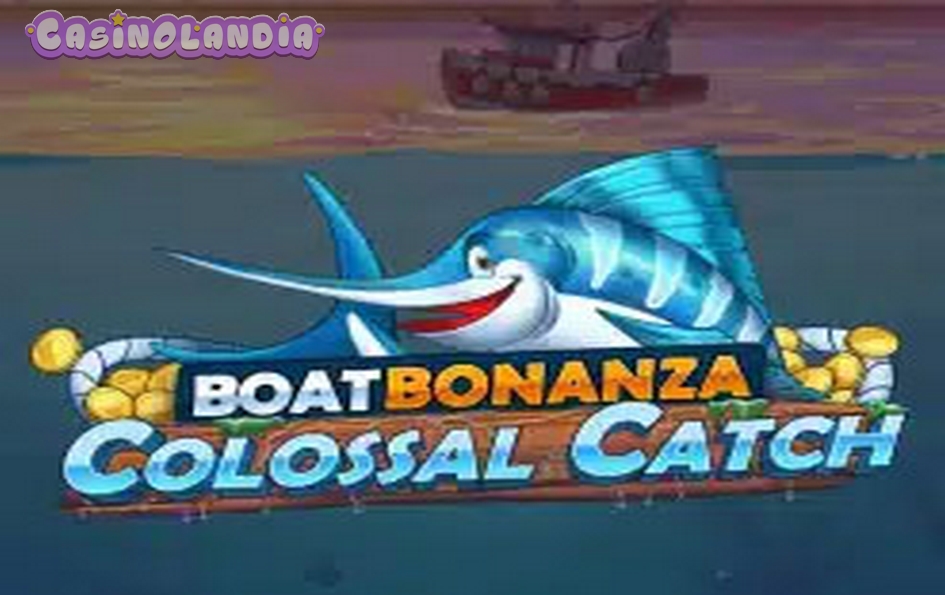 Boat Bonanza Colossal Catch by Play'n GO