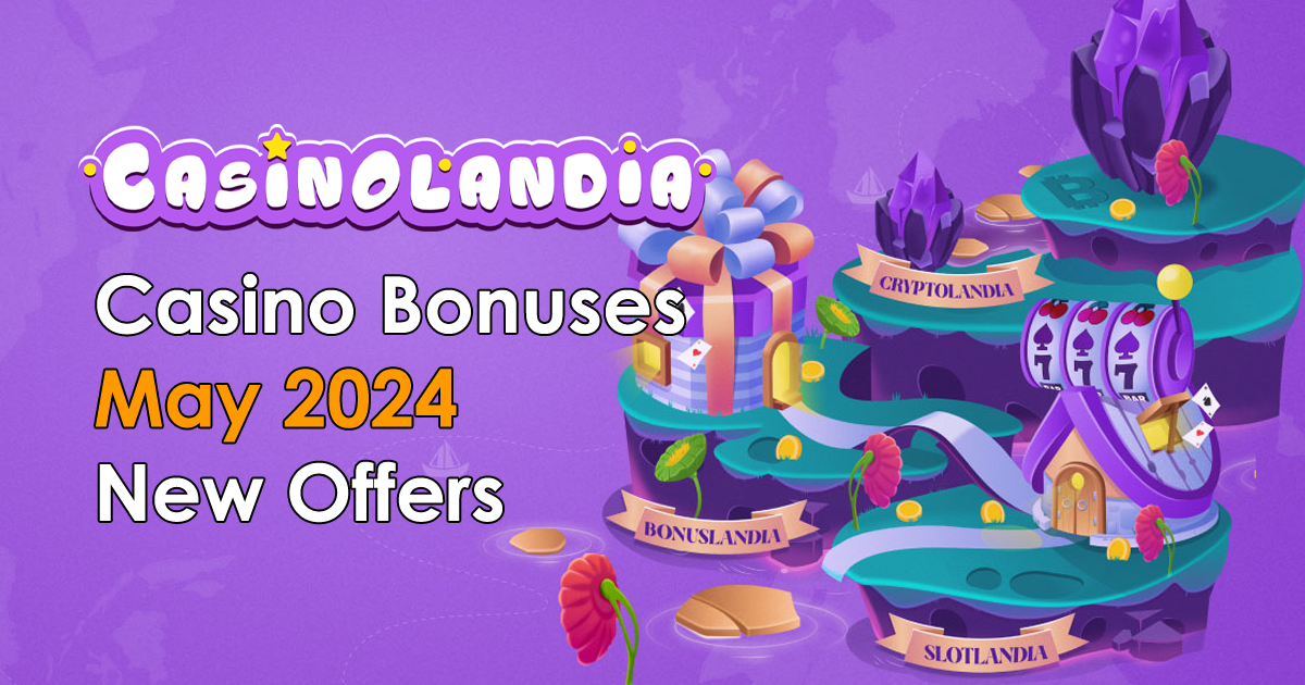 Casino Bonuses May 2024 Seize Your Winning Edge With Bonuses   Casino Bonuses May 2024 New 