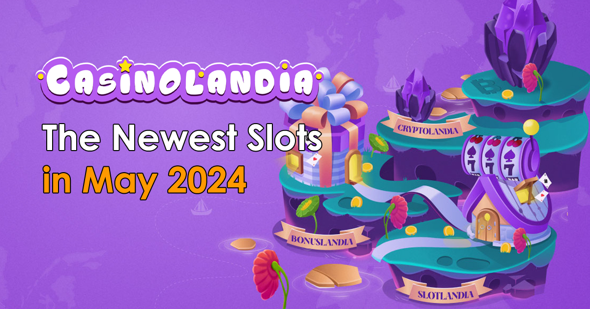 New Slots May 2024 The Newest Releases in May 2024