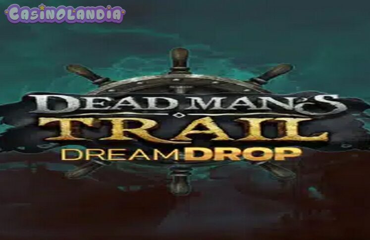 Dead Man’s Trail Dream Drop by Relax Gaming