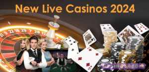 New Live Casinos 2024
