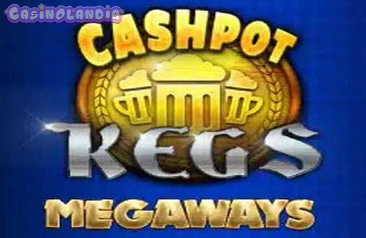 Cashpot Kegs Megaways by Kalamba Games