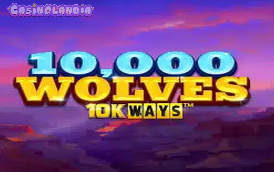 10,000 Wolves 10K Ways by Reel Play