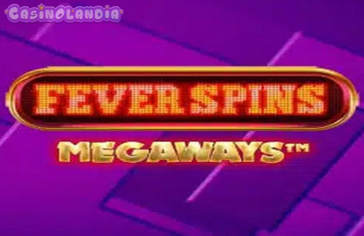 Fever Spin Megaways by iSoftBet