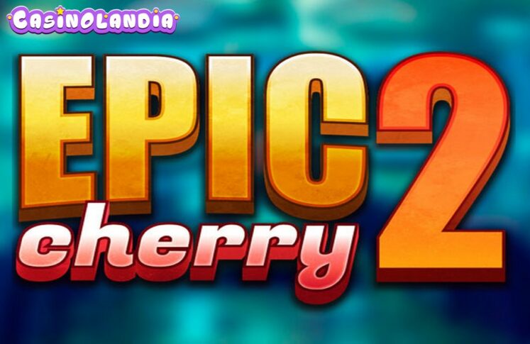 Epic Cherry 2 by Triple Cherry