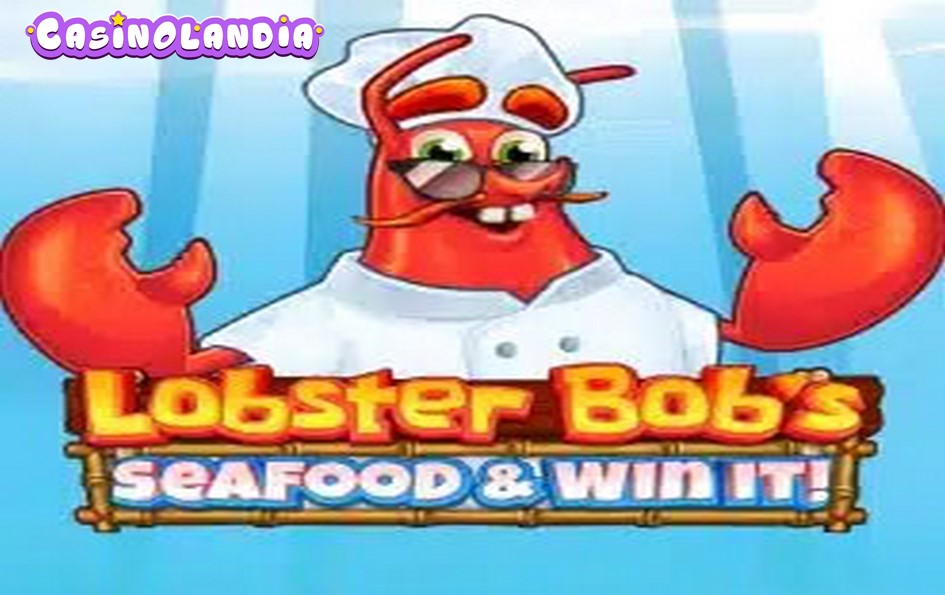 Lobster Bob’s Sea Food and Win It by Pragmatic Play