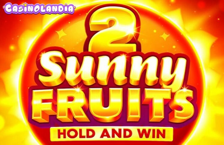 Sunny Fruits 2: Hold and Win by Playson