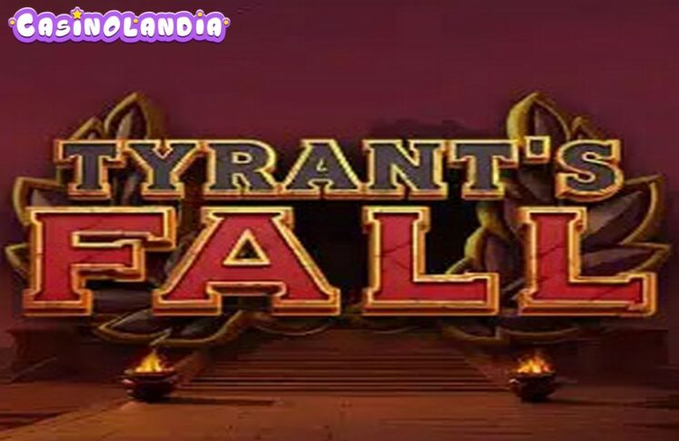 Tyrant’s Fall by Slotmill