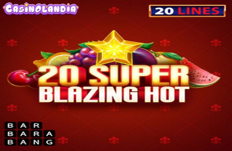 20 Super Blazing Hot by Barbara Bang