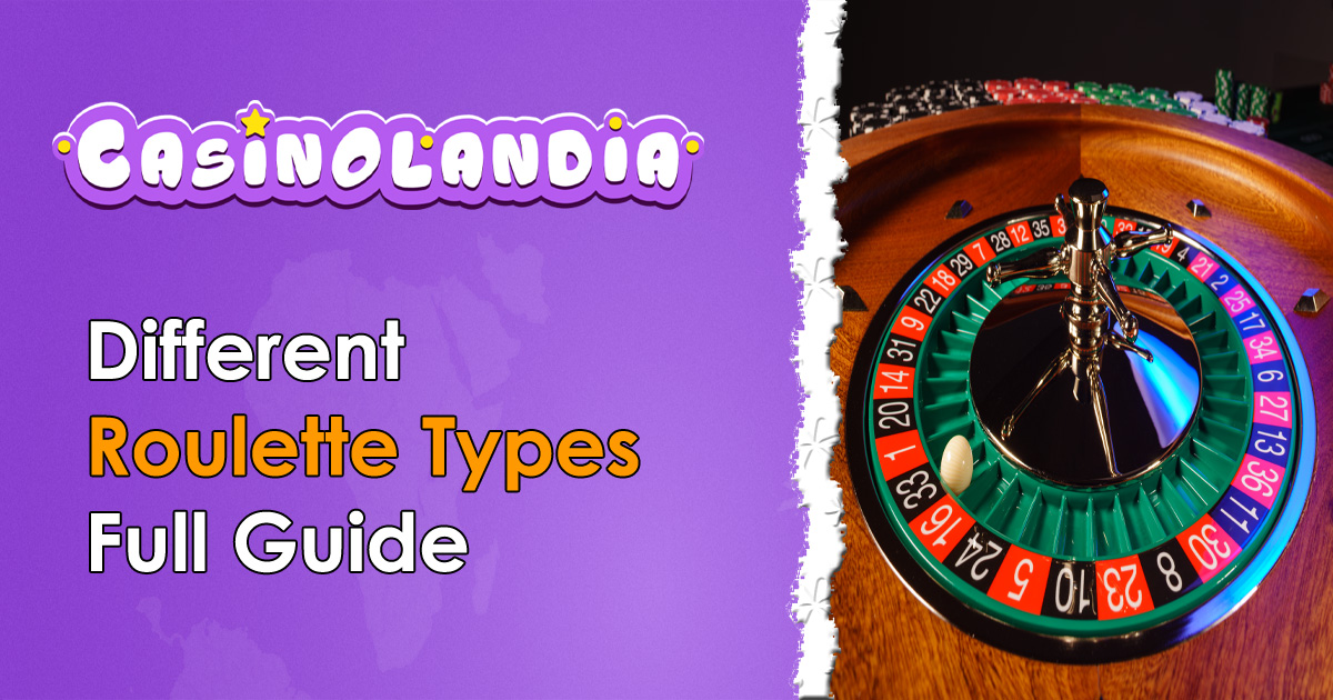 Roulette Types Explored - A Complete Guide to Roulette Varieties