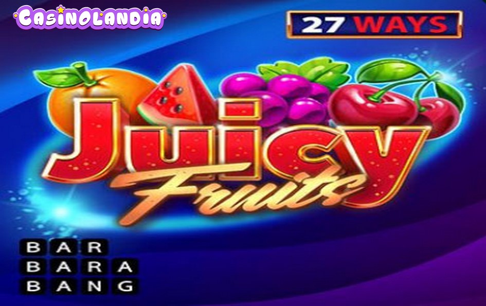 Juicy Fruits 27 Ways by Barbara Bang