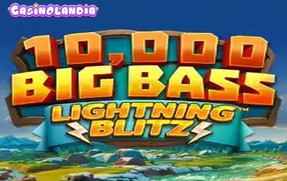 10,000 Big Bass Lightning Blitz by Reel Play