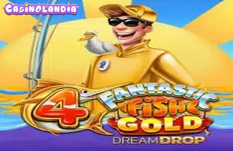 4 Fantastic Fish Gold Dream Drop by 4ThePlayer