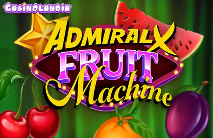 Admiral X Fruit Machine by Mascot Gaming