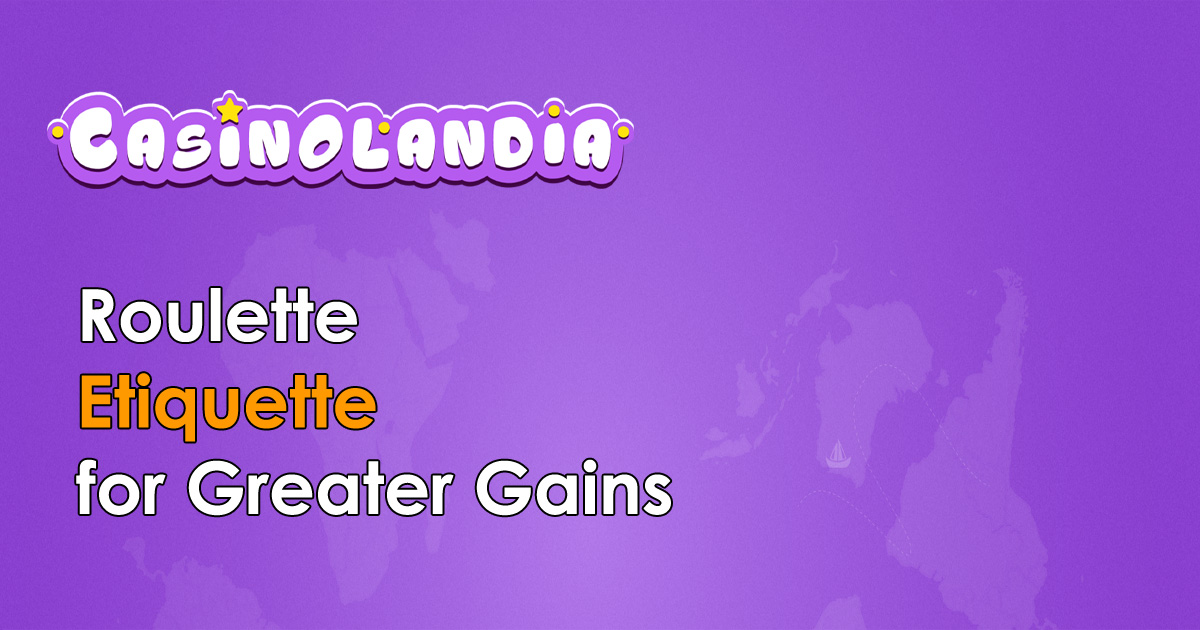 Etiquette in Roulette Essential Guidelines for Roulette Players