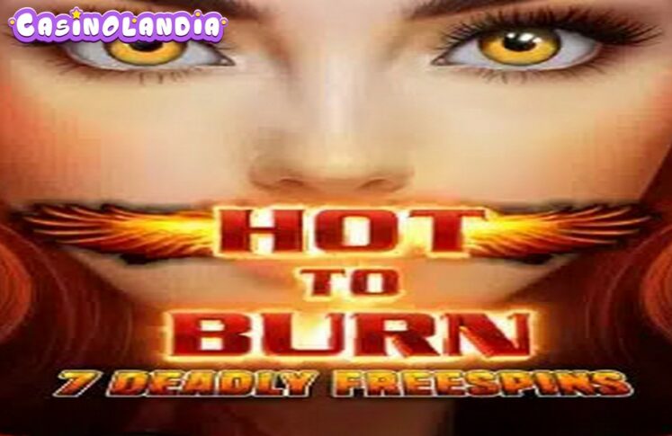 Hot to Burn – 7 Deadly Free Spins by Pragmatic Play