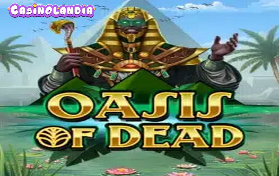 Oasis of Dead by Play'n GO